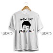 Friends - How You Doin - فرندز