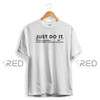 Just Do It. Shod Shod, Nashod Nashod.