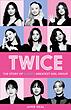 کتاب Twice The Story of KPOPs Greatest Girl Group کتاب توایس داستان بزرگترین گروه دختر کی پاپ