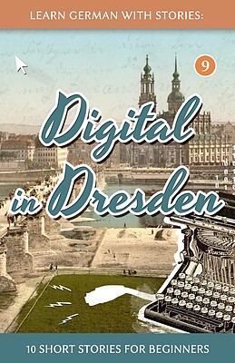 کتاب آموزش آلمانی با داستان Learn German with Stories Digital in Dresden