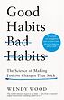 کتاب Good Habits Bad Habits کتاب عادت‌های خوب، عادت‌های بد اثر Wendy Wood