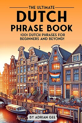 کتاب جملات هلندی The Ultimate Dutch Phrase Book 1001 Dutch Phrases for Beginners and Beyond