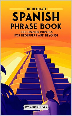 کتاب جملات اسپانیایی The Ultimate Spanish Phrase Book 1001 Spanish Phrases for Beginners and Beyond