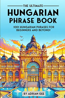 کتاب مجارستانی The Ultimate Hungarian Phrase Book 1001 Hungarian Phrases for Beginners and Beyond