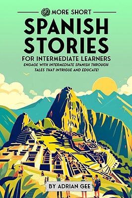 کتاب داستان اسپانیایی برای زبان آموزان متوسط 69 More Short Spanish Stories for Intermediate Learners