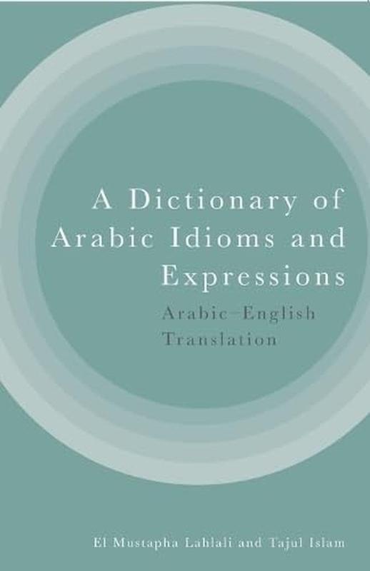 کتاب دیکشنری اصطلاحات عربی A Dictionary of Arabic Idioms and Expressions