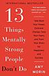 کتاب 13Things Mentally Strong People Dont Do 13 کاری که افراد با روحیه قوی انجام نمیدهند اثر امی مورین Amy Morin