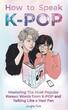 خرید کتاب آموزش کره ای کیپاپ How to Speak KPOP 