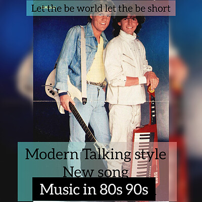 اهنگ جدیدو بسیار زیبا به نام let the be world let the be short مدرن تاکینگ استایل(Modern Talking style)