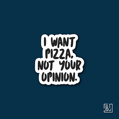 استیکر i want pizza not your opinion