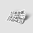 استیکر I Drink And I Know Things