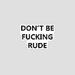 استیکر متنی Don't be fucking rude