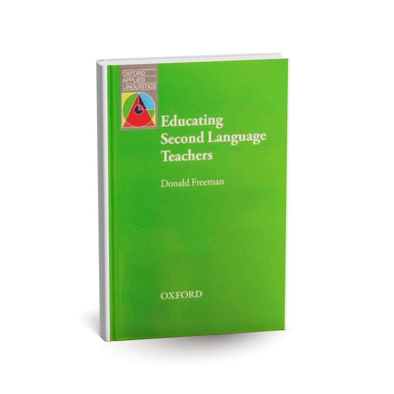 دانلود کتاب Educating Second Language Teachers (اِجوکیتینگ سکند لنگویج تیچرز) اثر Donald Freeman PDF