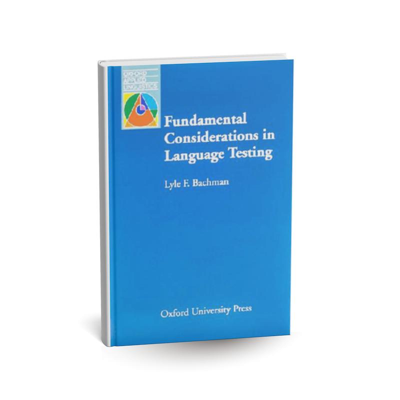دانلود کتاب Fundamental Considerations in Language Testing (فاندامنتال کانسیدریشنز این لنگویج تستینگ) اثر Lyle F. Bachman PDF