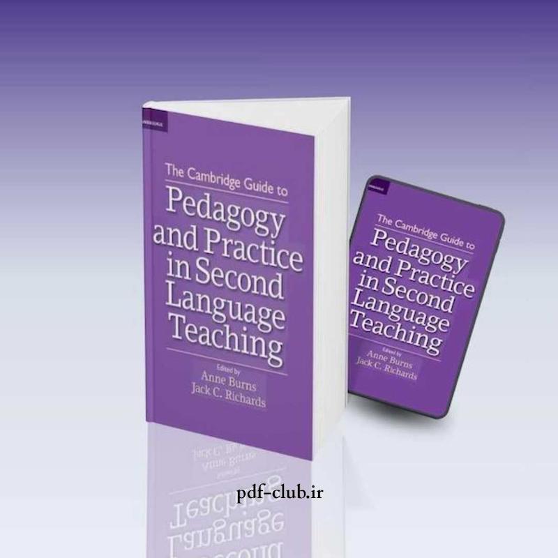 دانلود کتاب The Cambridge Guide to Pedagogy and Practice in Second Language Teaching PDF |   دِ کمبریج گاید تو پداگوژی اَند پرکتیس این سکند لنگویج تیچینگ
