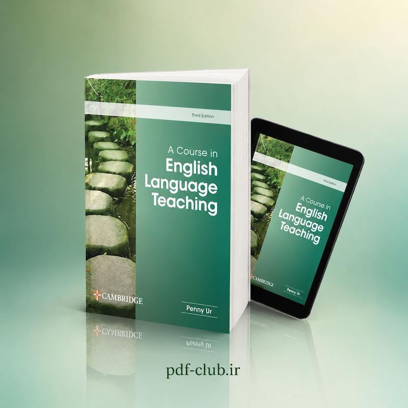 خرید پی‌دی‌اف کتاب A Course in English Language Teaching / اِ کورس اِن انگلیش لَنگوِج تیچینگ