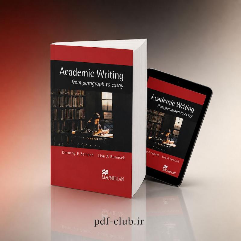 خرید پی‌دی‌اف کتاب Academic Writing: From Paragraph to Essay / اَکَدِمیک رایتینگ فرام پَرَگراف تو اِسِی