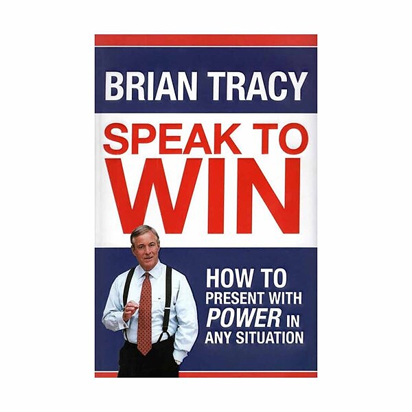    Speak to Win - Brian Tracy 