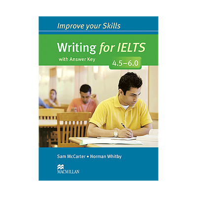 Improve Your Skills Writing for IELTS 4.5-6.0 