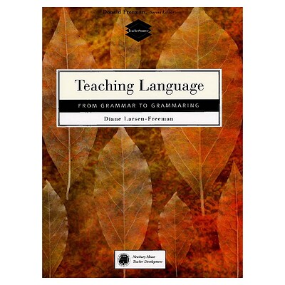 Teaching Language From Grammar to Grammaring Freeman