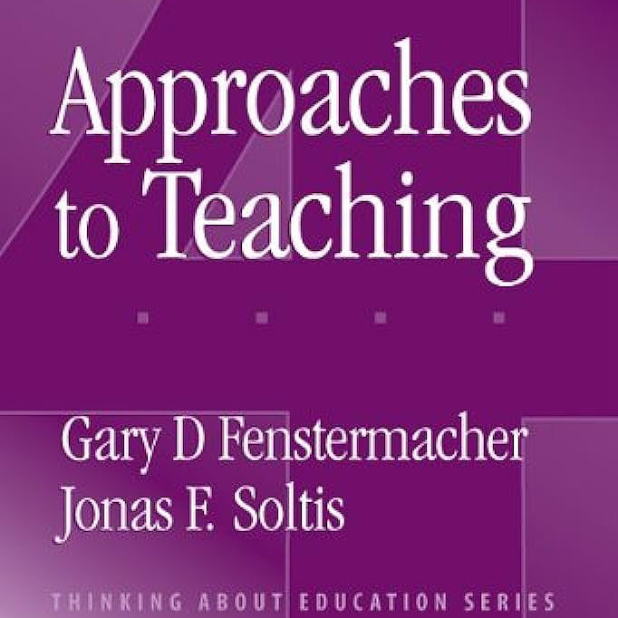 Approaches to Teaching Fenstermacher Soltis