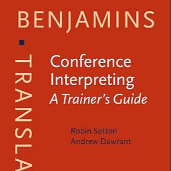 Conference Interpreting A Trainer`s Guide Setton Dawrant