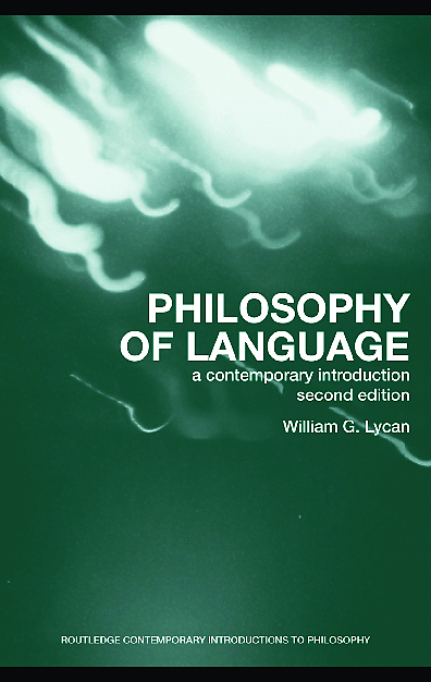 Philosophy of Language - William G.Lycan