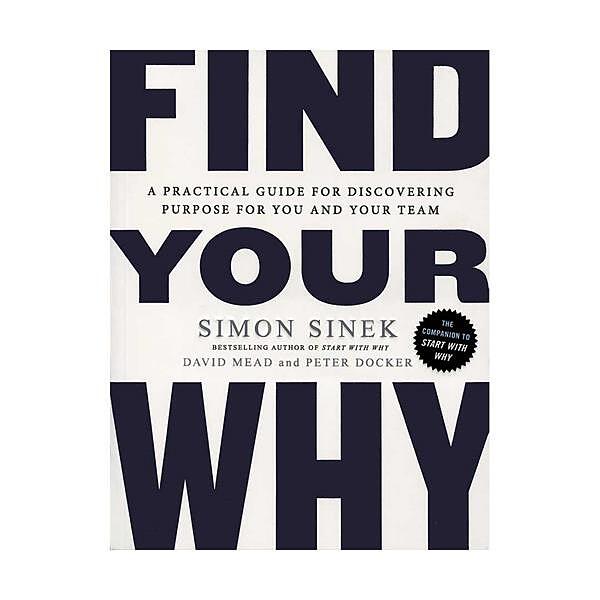 Find Your Why - Simon Sinek