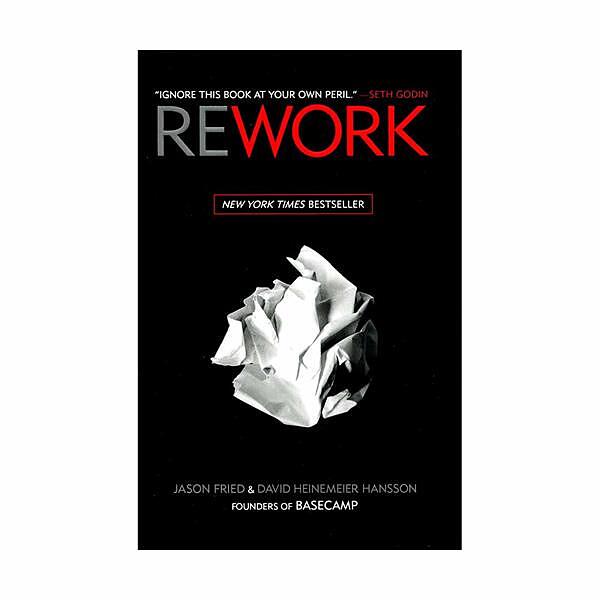 Rework - Jason Fried , David Hansson