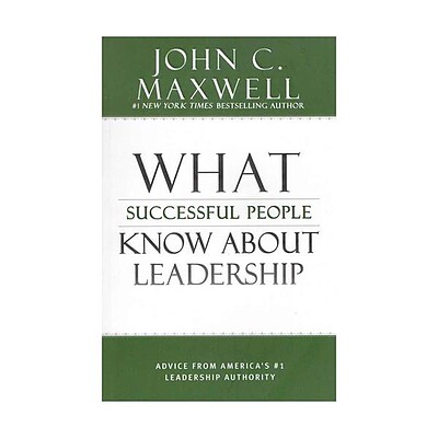 What Successful People Know About Leadership - John C. Maxwell