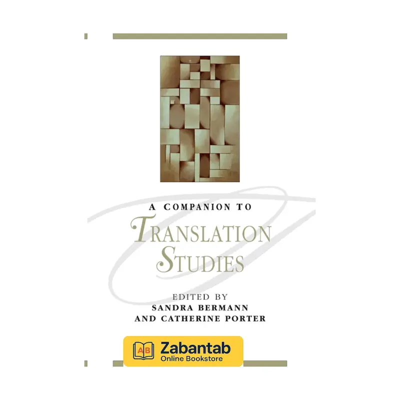 کتاب A Companion to Translation Studies نوشته Sandra Bermann و Catherine Porter | مرجع جامع در حوزه مطالعات ترجمه، نظریه‌ها و رویکردهای علمی ترجمه