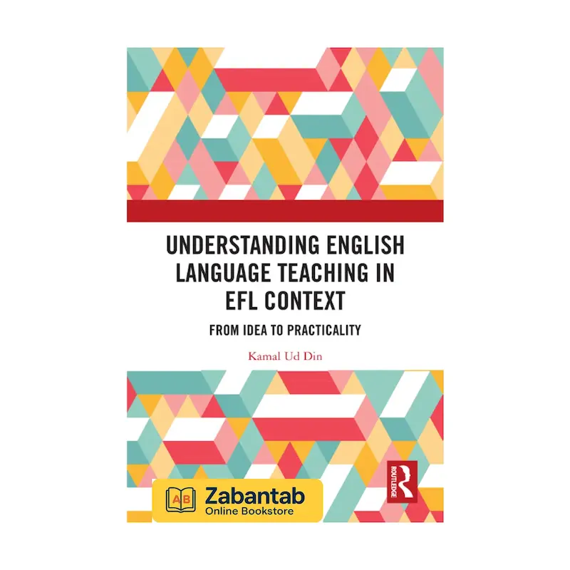 کتاب Understanding English Language Teaching in EFL Context | منبع جامع آموزش روش‌ها و استراتژی‌های تدریس زبان انگلیسی در محیط‌های غیرانگلیسی‌زبان