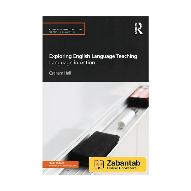 کتاب Exploring English Language Teaching: Language in Action   | مرجع جامع آموزش زبان انگلیسی، شامل نظریه‌ها، روش‌ها و فعالیت‌های عملی در تدریس