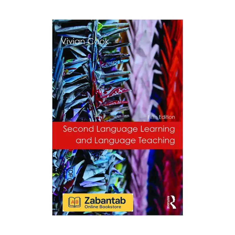 کتاب Second Language Learning and Language Teaching ویرایش پنجم نوشته Vivian Cook | مرجع جامع فراگیری زبان دوم و روش‌های تدریس، شامل نظریه‌ها، پژوهش‌ها و کاربردهای عملی برای معلمان و پژوهشگران