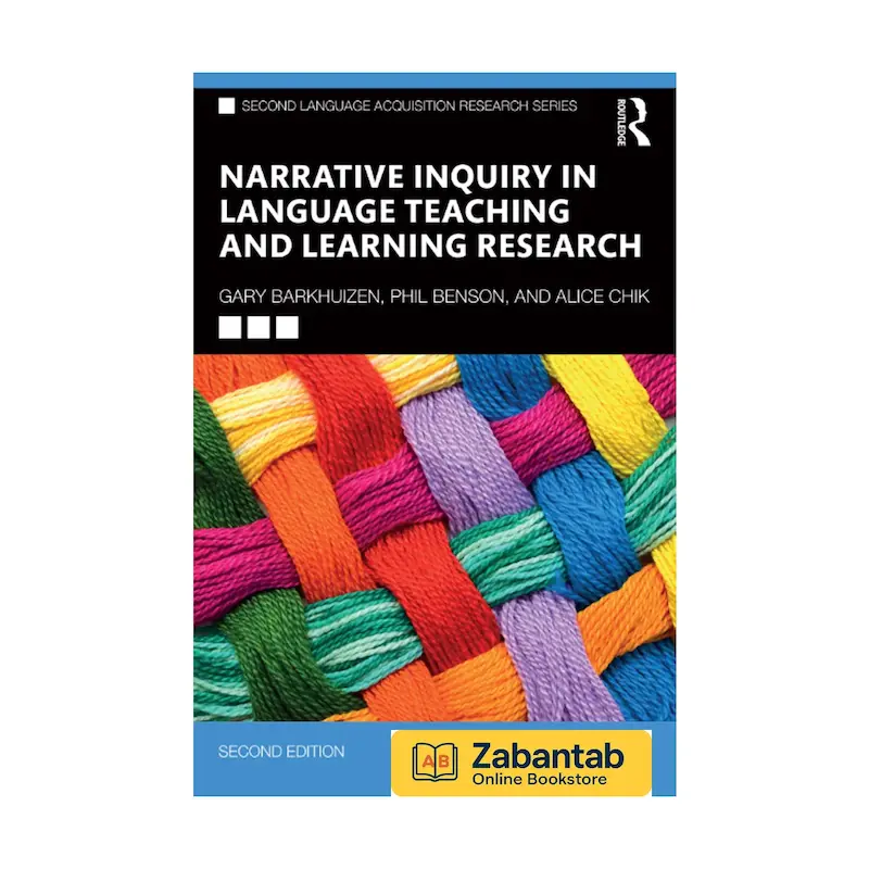 کتاب Narrative Inquiry in Language Teaching and Learning Research ویرایش دوم نوشته Alice Chik, Gary Barkhuizen و Phil Benson | منبع جامع پژوهش روایی در آموزش و یادگیری زبان، شامل روش‌ها و تحلیل داستان‌ها برای محققان و معلمان