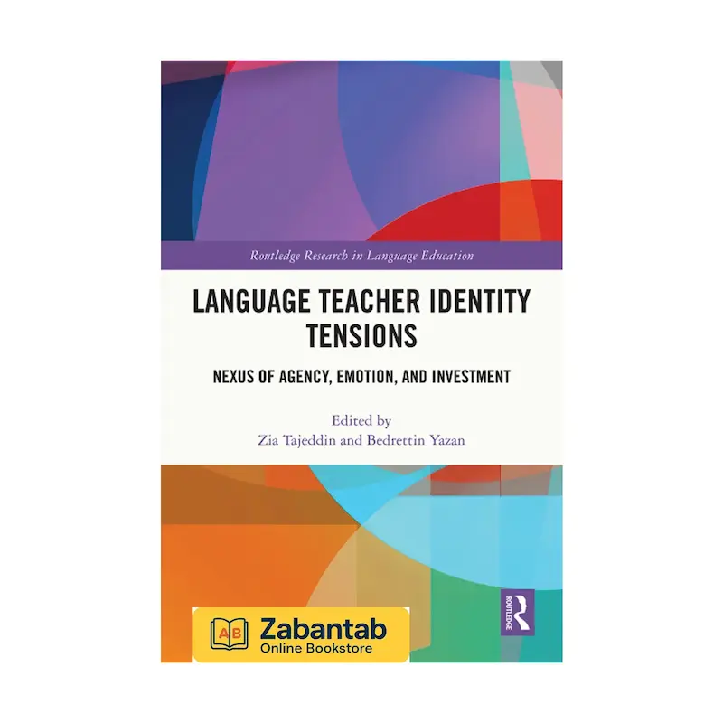 کتاب Language Teacher Identity Tensions | بررسی چالش‌ها و تنش‌های هویتی معلمان زبان و تأثیر آن بر تدریس و یادگیری زبان