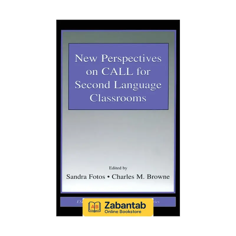 کتاب New Perspectives on CALL for Second Language Classrooms | رویکردهای نوین در آموزش زبان دوم با کمک رایانه و فناوری‌های آموزشی