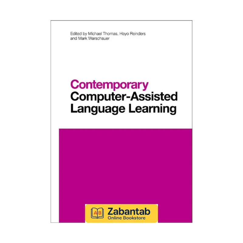 کتاب Contemporary Computer-Assisted Language Learning | بررسی نوآوری‌ها و روش‌های یادگیری زبان با کمک کامپیوتر در آموزش معاصر