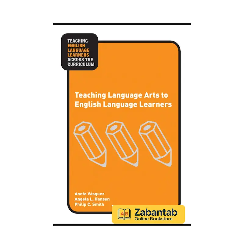 کتاب Teaching Language Arts to English Language Learners | راهنمای تدریس مهارت‌های زبان و ادبیات به زبان‌آموزان انگلیسی به عنوان زبان دوم، شامل استراتژی‌ها و فعالیت‌های عملی