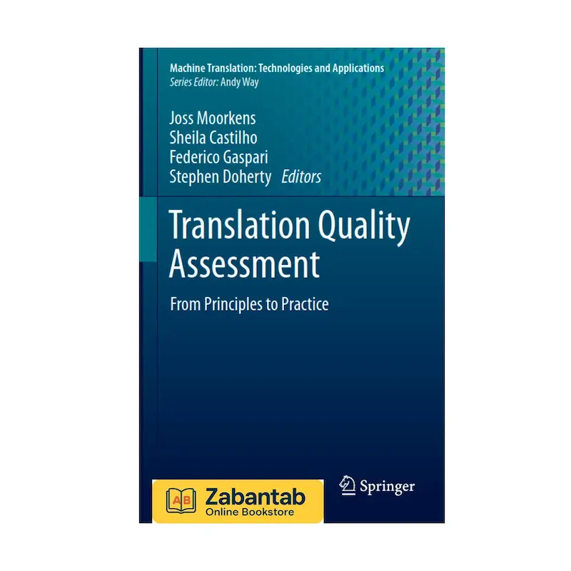 کتاب Translation Quality Assessment: From Principles to Practice | راهنمای ارزیابی کیفیت ترجمه، شامل اصول نظری و کاربردهای عملی برای مترجمان و پژوهشگران