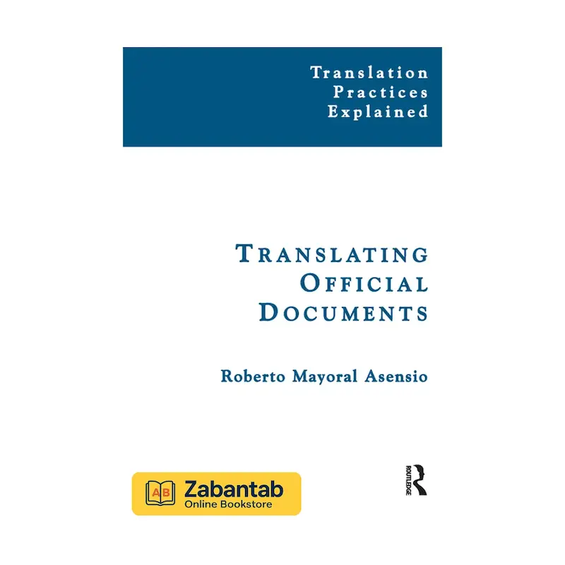 کتاب Translating Official Documents | راهنمای ترجمه متون و اسناد رسمی، شامل نکات کاربردی و روش‌های استاندارد برای مترجمان