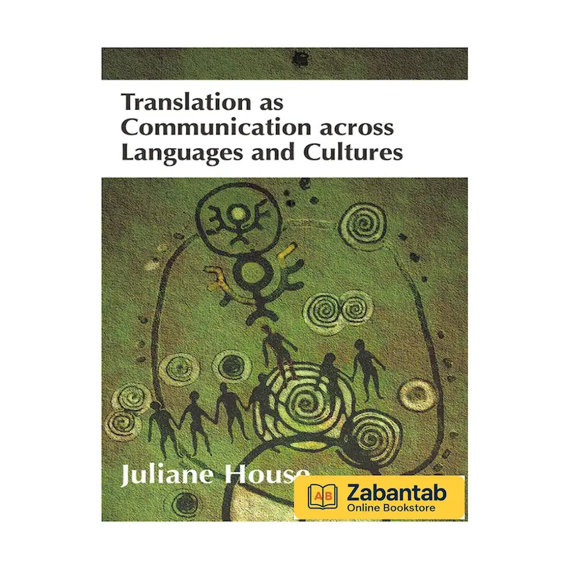 کتاب Translation as Communication across Languages and Cultures | بررسی ترجمه به‌عنوان فرایند ارتباطی میان زبان‌ها و فرهنگ‌ها، مناسب برای دانشجویان و پژوهشگران ترجمه