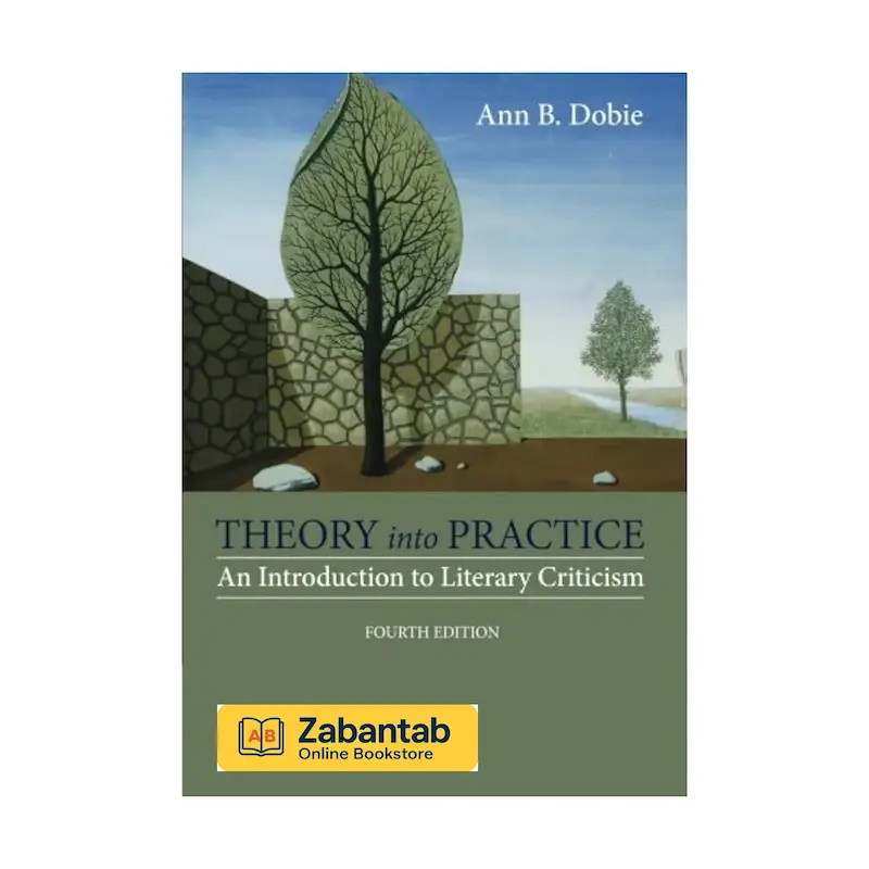 خرید کتاب Theory into Practice: An Introduction to Literary Criticism ویرایش چهارم، منبع آموزش و راهنمای جامع نقد ادبی