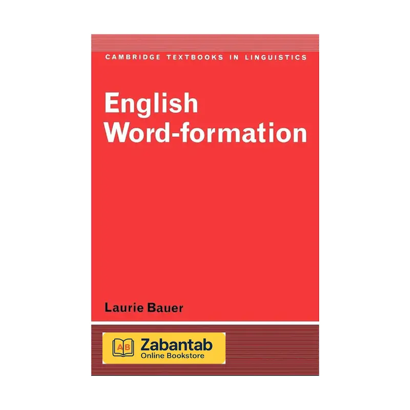 خرید کتاب Word-Formation in English، منبع آموزشی جامع فرآیندها و الگوهای ساخت واژه در زبان انگلیسی