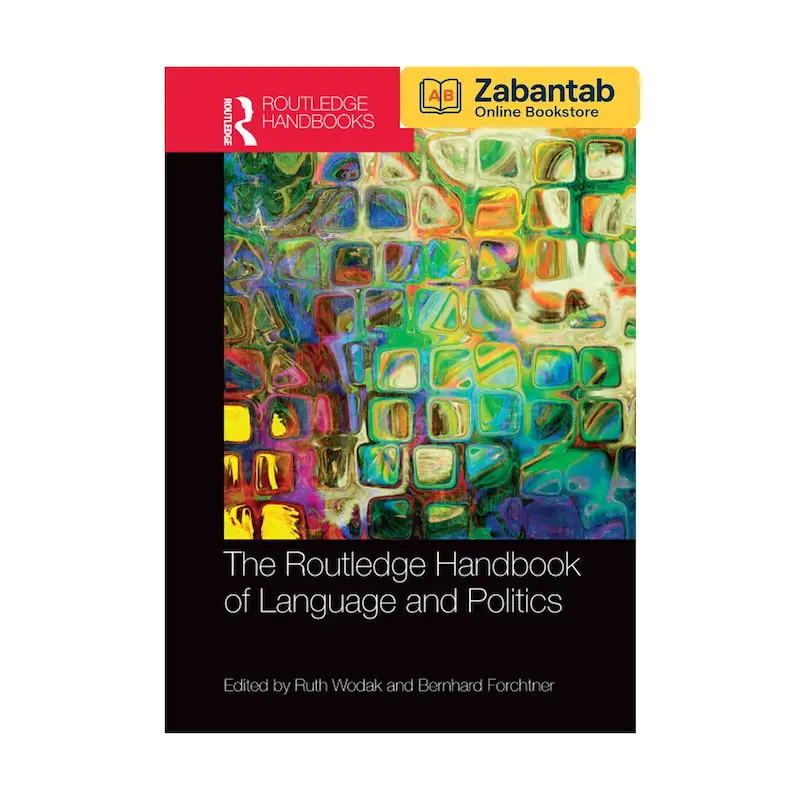 خرید کتاب The Routledge Handbook of Language and Politics، منبع جامع آموزشی و تحلیلی ارتباط بین زبان و سیاست