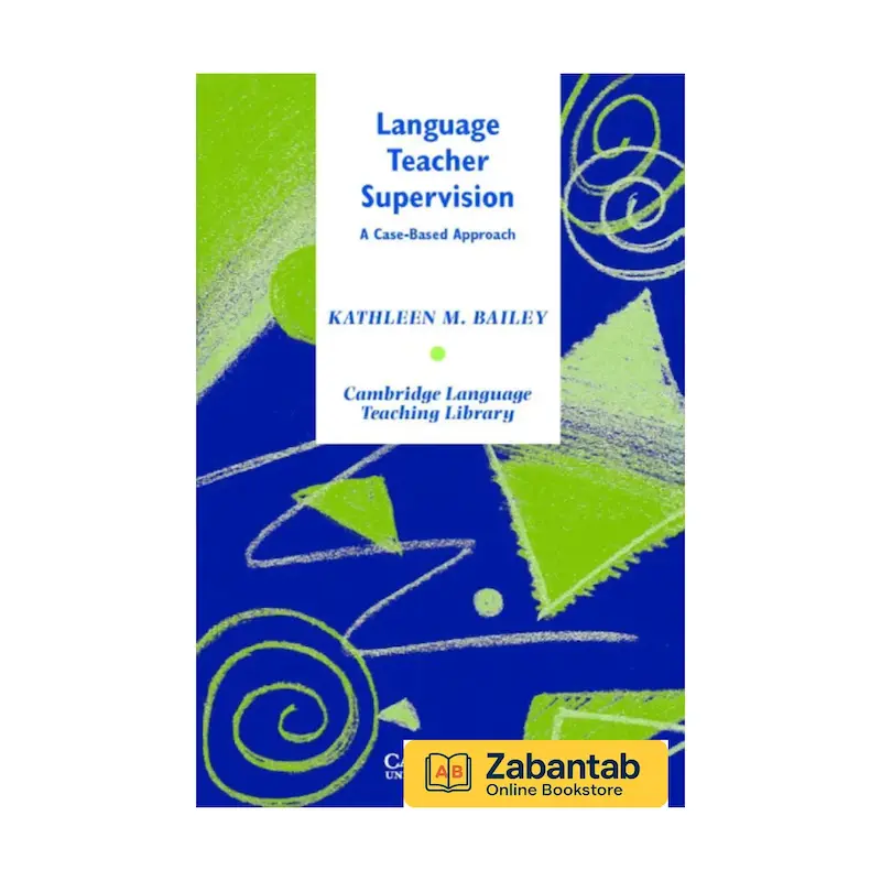 خرید کتاب Language Teacher Supervision: A Case-Based Approach، منبع آموزشی و تحلیلی نظارت و راهنمایی معلمان زبان با رویکرد مطالعه موردی