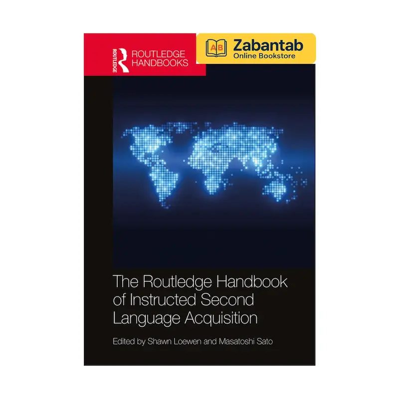 خرید کتاب The Routledge Handbook of Instructed Second Language Acquisition، منبع جامع آموزشی و مرجع مطالعات یادگیری زبان دوم در محیط‌های آموزشی