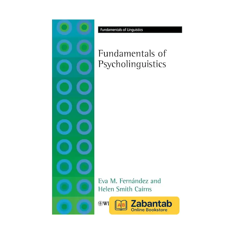 خرید کتاب Fundamentals of Psycholinguistics، منبع آموزشی جامع اصول روان‌شناسی زبان و فرآیندهای ذهنی مرتبط با زبان
