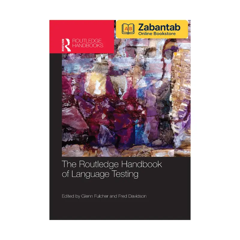 خرید کتاب The Routledge Handbook of Language Testing، منبع جامع آموزشی و راهنمای عملی طراحی و اجرای آزمون‌های زبان