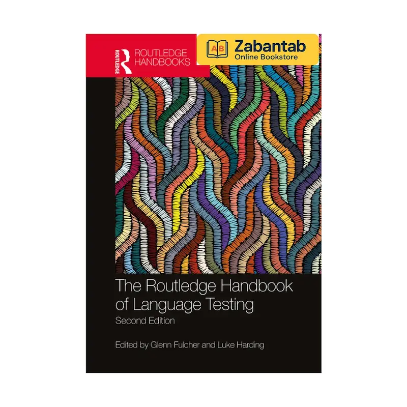 خرید کتاب The Routledge Handbook of Language Testing ویرایش دوم، منبع جامع آموزشی و راهنمای عملی آزمون‌سازی زبان
